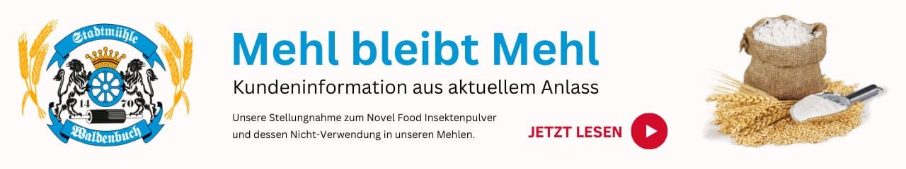 Mehl bleibt Mehl, Kundeninformation aus aktuellem Anlass zum Thema Novel Food Insektenpulver
